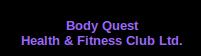 Body Quest Health & Fitness Club Ltd