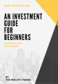 An Investment Guide For Beginners- By The Prolific Trader