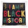 I Am Black History I Am Black History