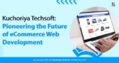 Pioneering the Future of eCommerce Web Development Pioneering the Future of eCommerce Web Development