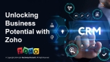 Unlocking Business Potential with Zoho Unlocking Business Potential with Zoho